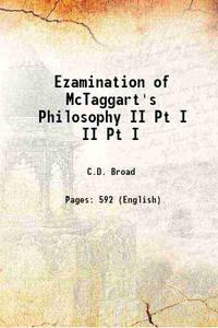 Ezamination of McTaggart&#039;s Philosophy Volume II Pt I 1938 by C.D. Broad - 2017