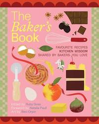 The Baker's Book Favourite recipes and kitchen wisdom by Australian bakers you love : For Bakers,...