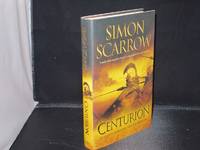 Centurion (Signed Limited Edition Number 11 of 50 Copies) by Simon (Signed Copy) Scarrow - Hardcover - Limited Edition - 2007 - from Richard Thornton Books (SKU: 77938)