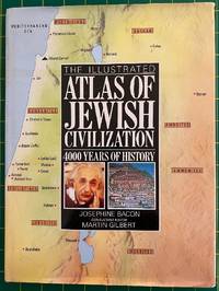 The Illustrated Atlas of Jewish Civilization: 4000 Years of History