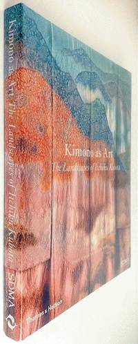 Kimono As Art : The Landscapes of Itchiku Kubota by Gluckman, Dale Carolyn - 2008