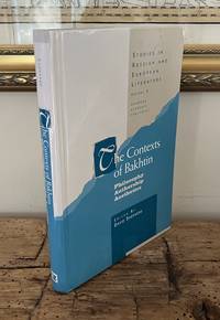 The Contexts of Bakhtin: Philosophy, Authorship, Aesthetics (Routledge Harwood Studies in Russian...