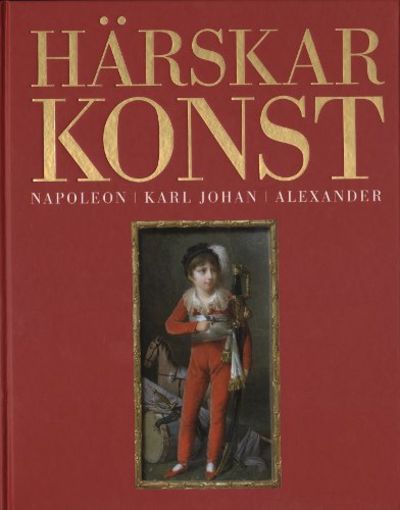 HÄRSKARKONST. Napoleon - Karl Johan - Alexander.