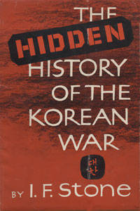 The Hidden History of the Korean War by Stone, I.F by I.F Stone - First Edition - from Earthlight Books (SKU: SKU1042125)