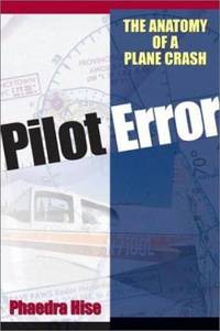 Pilot Error : The Anatomy of a Plane Crash