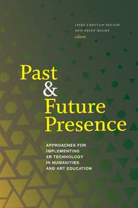 Past and Future Presence: Approaches for Implementing Xr Technology in Humanities and Art Education