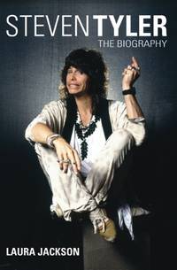 Steven Tyler: The Biography by Laura Jackson