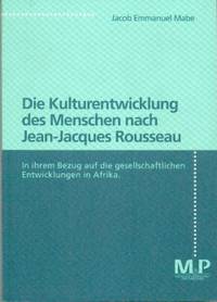 Die Kulturentwicklung des Menschen nach Jean-Jacques Rousseau.