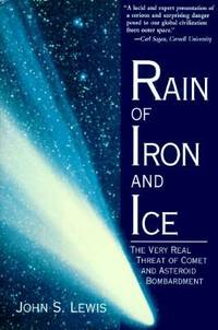 Rain of Iron and Ice : The Very Real Threat of Comet and Asteroid Bombardment