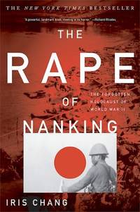 The Rape of Nanking : The Forgotten Holocaust of World War II