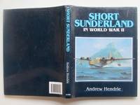 The Short Sunderland in World War II by Hendrie, Andrew - 1994