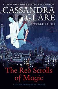 The Red Scrolls of Magic: Cassandra Clare (The Eldest Curses)