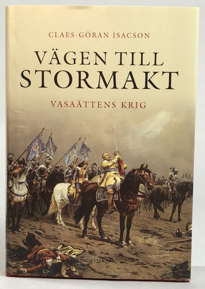 Vägen till stormakt. Vasaättens krig. [Utg. av]…