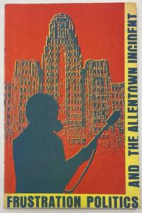 Frustration politics and the Allentown incident. By Stephen R. Chamberlain, Carol Ferrari, Dennis Hoerner, Wells… by et al Stephen R. - 1971 - from Bolerium Books Inc., ABAA/ILAB (SKU: 38320)