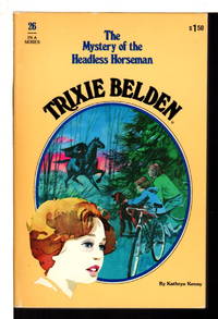 TRIXIE BELDEN: THE  MYSTERY OF THE HEADLESS HORSEMAN, #26. by Kenny, Kathryn - [1979.]