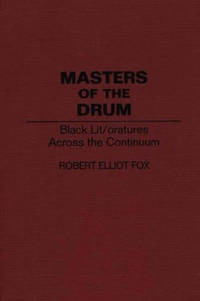 Masters of the Drum: Black Lit/oratures Across the Continuum