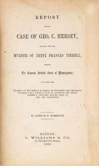 Report of the Case of Geo. C. Hersey, Indicted for the Murder of..
