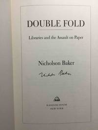 DOUBLE FOLD: Libraries and the Assault on Paper. by Baker, Nicholson - (2001)