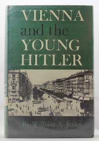 Vienna and the Young Hitler by Jenks, William A - 1960