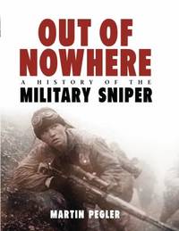 Out of Nowhere : A History of the Military Sniper