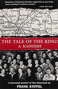 The Tale of the Ring: A Kaddish : A Personal Memoir of the Holocaust
