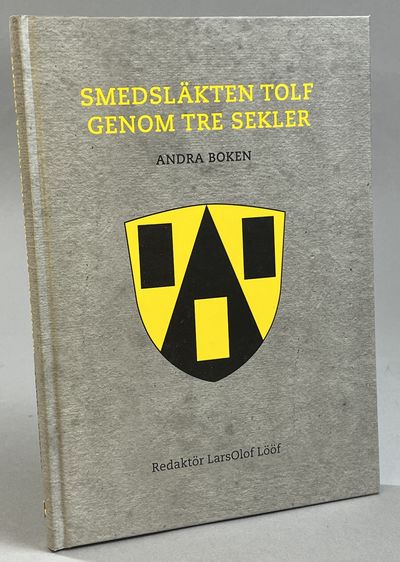 Smedsläkten Tolf genom tre sekler. Andra boken.…
