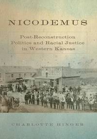 Nicodemus: Post-Reconstruction Politics and Racial Justice in Western Kansas