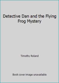 Detective Dan and the Flying Frog Mystery