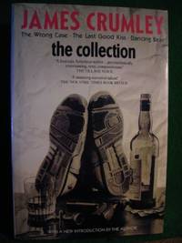 The Collection: &quot;Wrong Case&quot;, &quot;Last Good Kiss&quot; and &quot;Dancing Bear&quot; (Picador Books) by Crumley, James