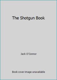 The Shotgun Book by Jack O'Connor - 1978