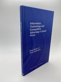 INFORMATION TECHNOLOGY AND COMPETITIVE ADVANTAGE IN SMALL FIRMS (ROUTLEDGE STUDIES IN SMALL BUSINESS ; 13)