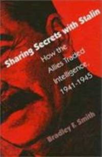 Sharing Secrets with Stalin : How the Allies Traded Intelligence 1941 1945