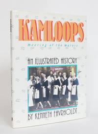 image of Kamloops: Meeting of the Waters, An Illustrated History