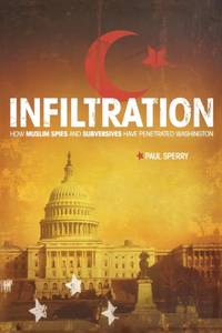 The Infiltration: How Muslim Spies and Subversives Have Penetrated Washington
