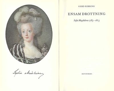 Ensam drottning. Sofia Magdalena 1783 - 1813.