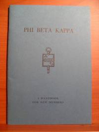 PHI BETA KAPPA A HANDBOOK FOR NEW MEMBERS by UNITED CHAPTERS OF PHI BETA KAPPA - Paperback - 1967 - from Rose City Books (SKU: 111016163)