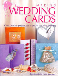 Making Wedding Cards, Over 20 Projects For A Special Wedding Greeting