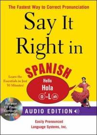 Say It Right in Spanish : The Fastest Way to Correct Pronunciation