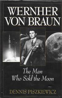 Wernher von Braun: The Man Who Sold the Moon
