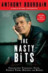 The Nasty Bits : Collected Varietal Cuts, Usable Trim, Scraps, and Bones