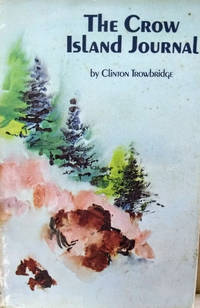 The Crow Island Journal by Clinton Trowbridge - Signed First Edition - 1970 - from Old Saratoga Books (SKU: 39880)