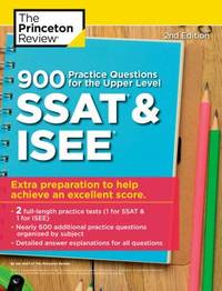 900 Practice Questions for the Upper Level SSAT & Isee, 2nd Edition: Extra Preparation to Help...