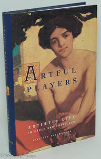 cover of Artful Players: Artistic Life in Early San Francisco