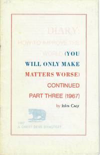 Diary; How to Improve the World You Will Only Make Matters Worse Continued Part Three 1967