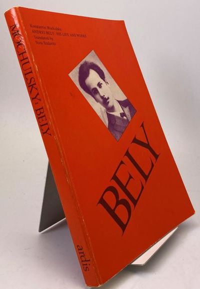 Andrei Bely. His Life and Works.