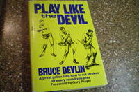 PLAY LIKE THE DEVIL by BRUCE DEVLIN - Hardcover - Not Stated - 1970 - from Masons' Books (SKU: 1615)