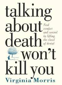 Talking about Death Won't Kill You