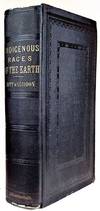 Indigenous Races of the Earth; or, New Chapters of Ethological Inquiry; including monographs on special departments of philology, iconography, cranioscopy, palaeontology, pathology, archaeology, comparative geography, and natural history: Contributed by Alfred Maury, Francis Pulszky, and J. Aiken Meigs. With contributions from Jos. Leiden and L. Agassiz. Presenting fresh investigations by J. C. Nott and Geo. R. Glidden.