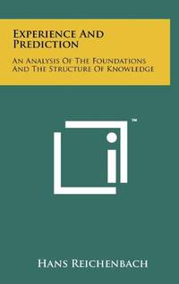 Experience and Prediction: An Analysis of the Foundations and the Structure of Knowledge