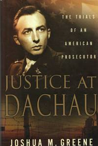 Justice at Dachau: The Trials of an American Prosecutor